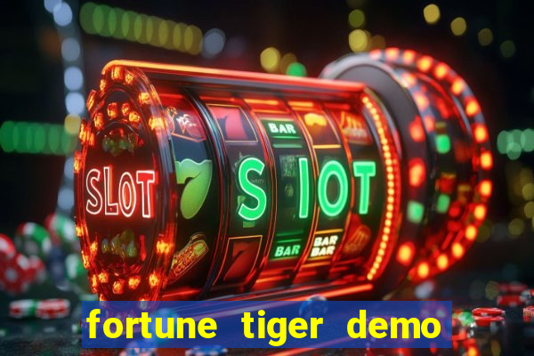 fortune tiger demo aposta de 500